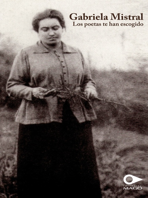 Gabriela Mistral创作的Gabriela Mistral. Los poetas te han escogido作品的详细信息 - 可供借阅